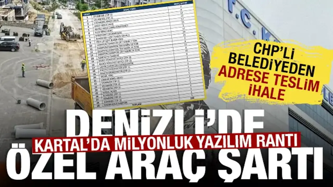 CHP’li Denizli’de özel araç şartı, Kartal’da milyonluk yazılım rantı