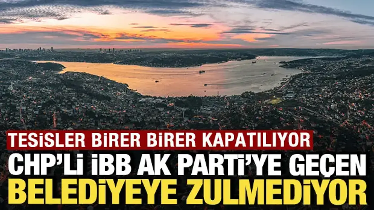 CHP'li İBB, AK Parti'ye geçen belediyeyi cezalandırıyor: Tesisler birer birer kapanıyor