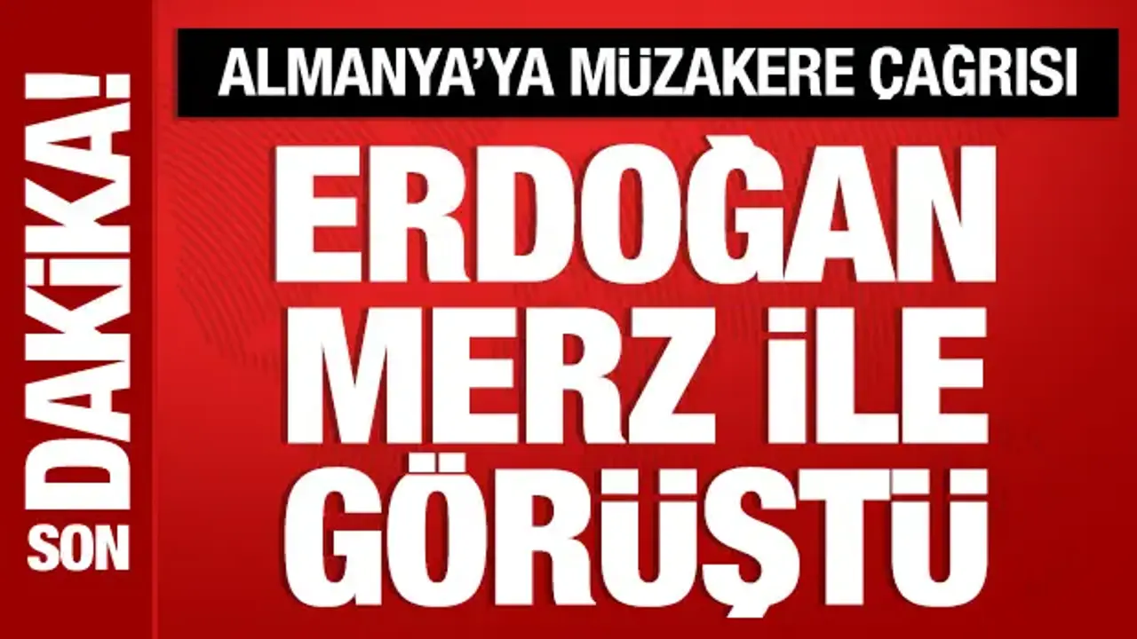 Cumhurbaşkanı Erdoğan, Almanya Şansölyesi Merz ile görüştü