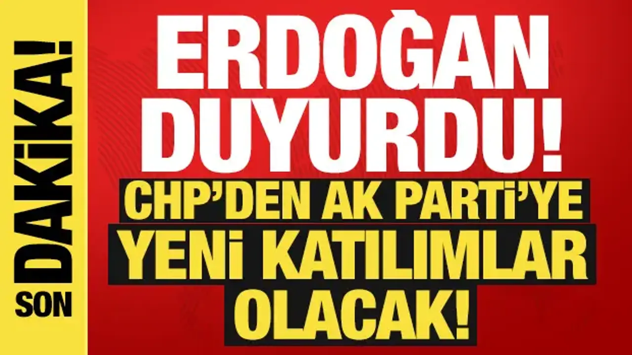 Cumhurbaşkanı Erdoğan duyurdu: CHP'den AK Parti'ye yeni katılımlar olacak!