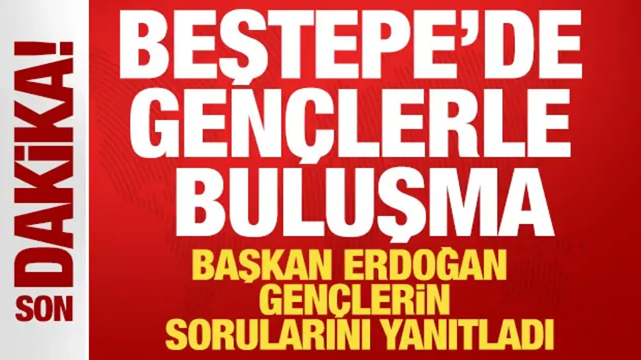 Cumhurbaşkanı Erdoğan gençlerle buluştu: 