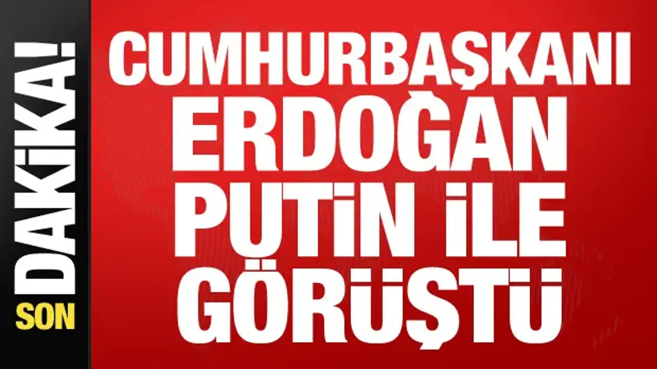 Cumhurbaşkanı Erdoğan ile Putin görüştü