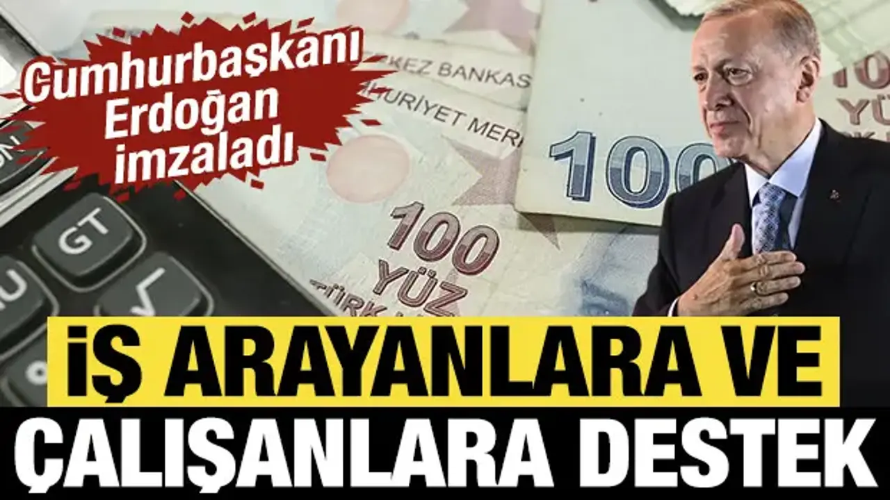 Cumhurbaşkanı Erdoğan imzaladı: İş arayanlara ve çalışanlara dev destek