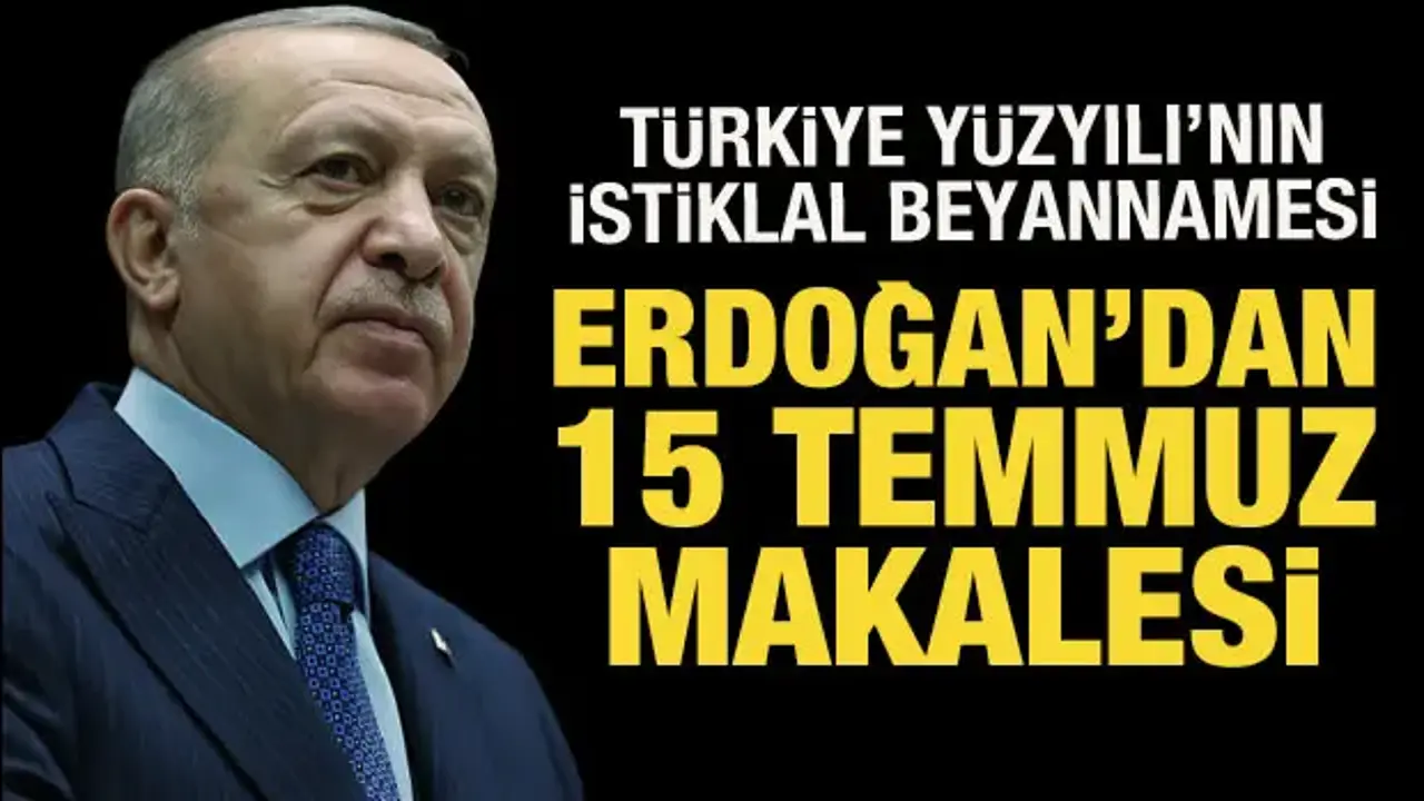 Cumhurbaşkanı Erdoğan'dan 15 Temmuz makalesi