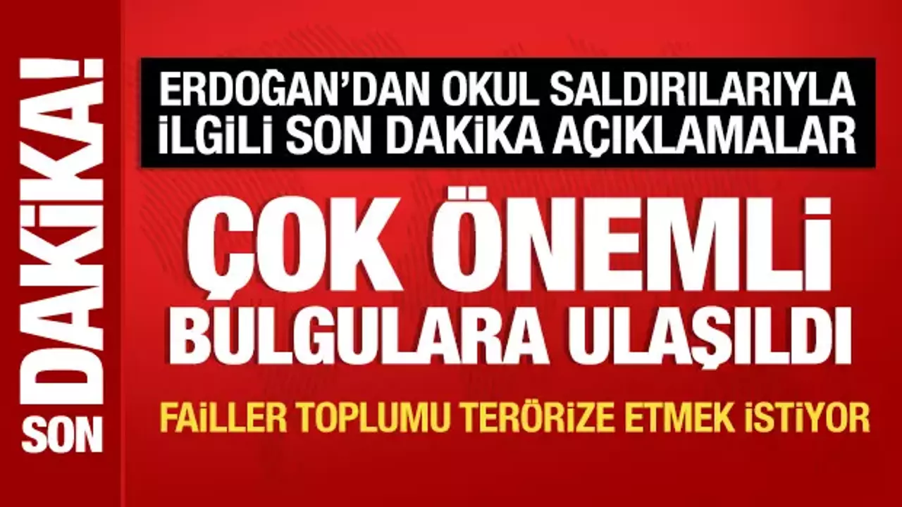 Cumhurbaşkanı Erdoğan'dan okul saldırılarıyla ilgili açıklama: Önemli bulgulara ulaşıldı