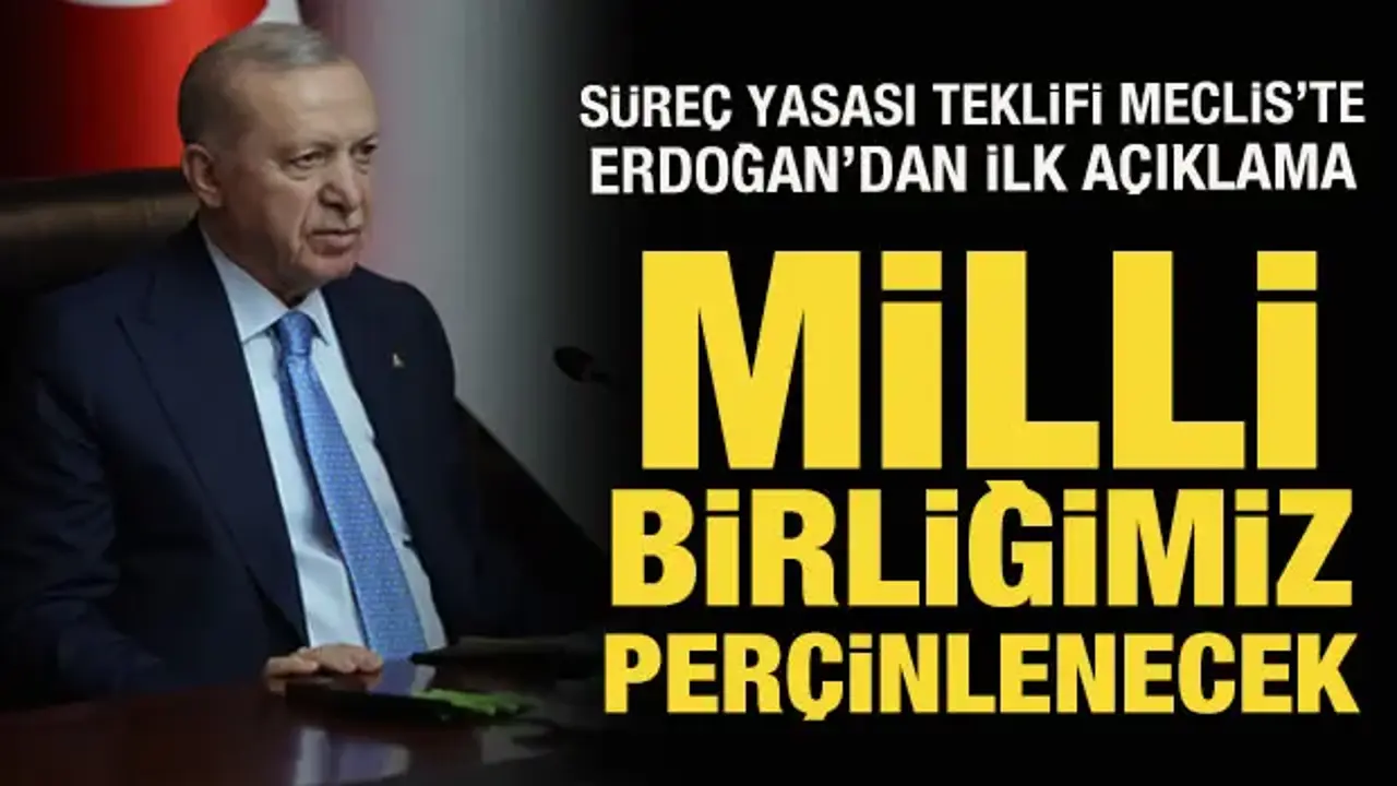 Cumhurbaşkanı Erdoğan'dan süreç yasasıyla ilgili açıklama