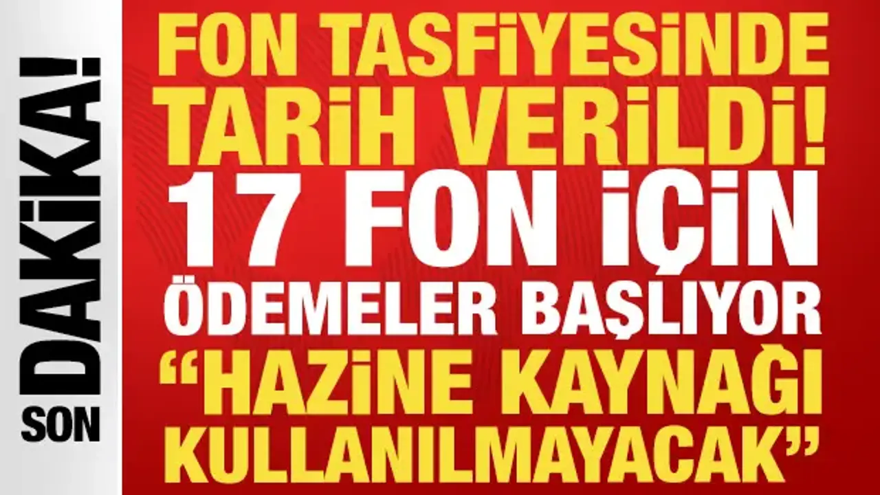 Cumhurbaşkanı Yardımcısı, fon tasfiyesi için tarih verdi: Hazine kaynağı kullanılmayacak