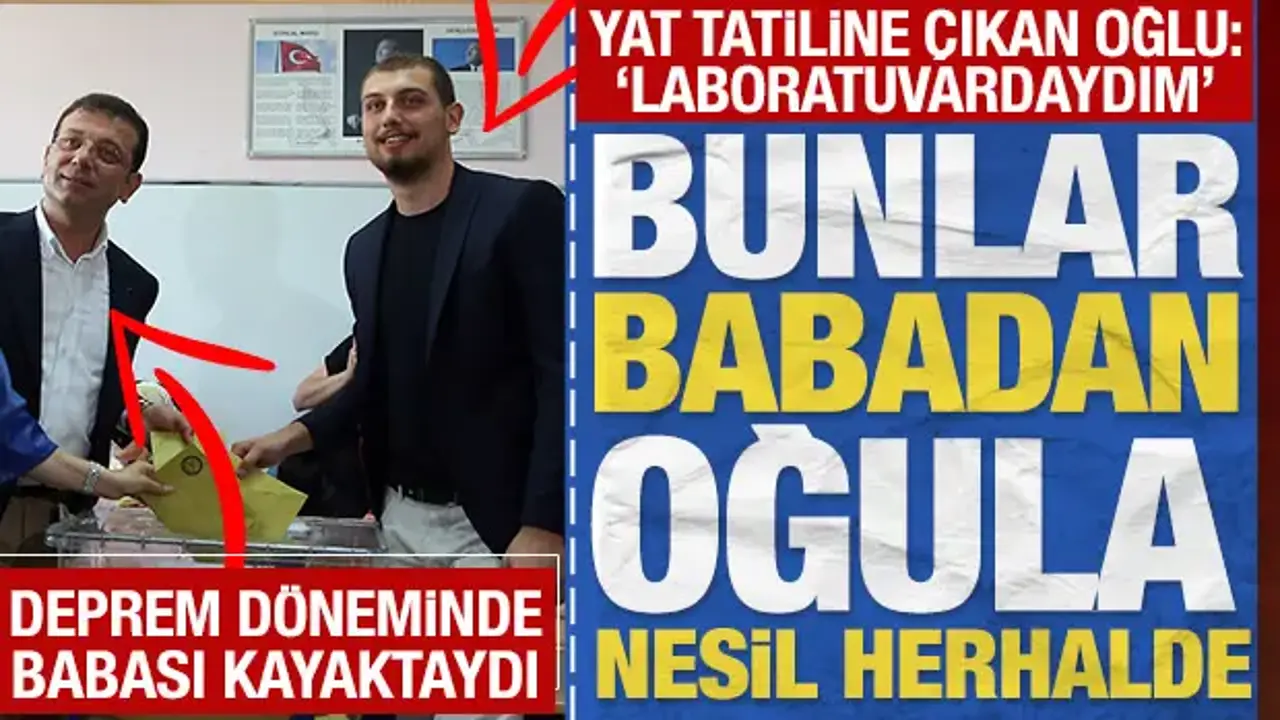 Depremde kayak tatiline çıkan Ekrem İmamoğlu'nun oğlu: 'Yatta değil laboratuvardaydım'