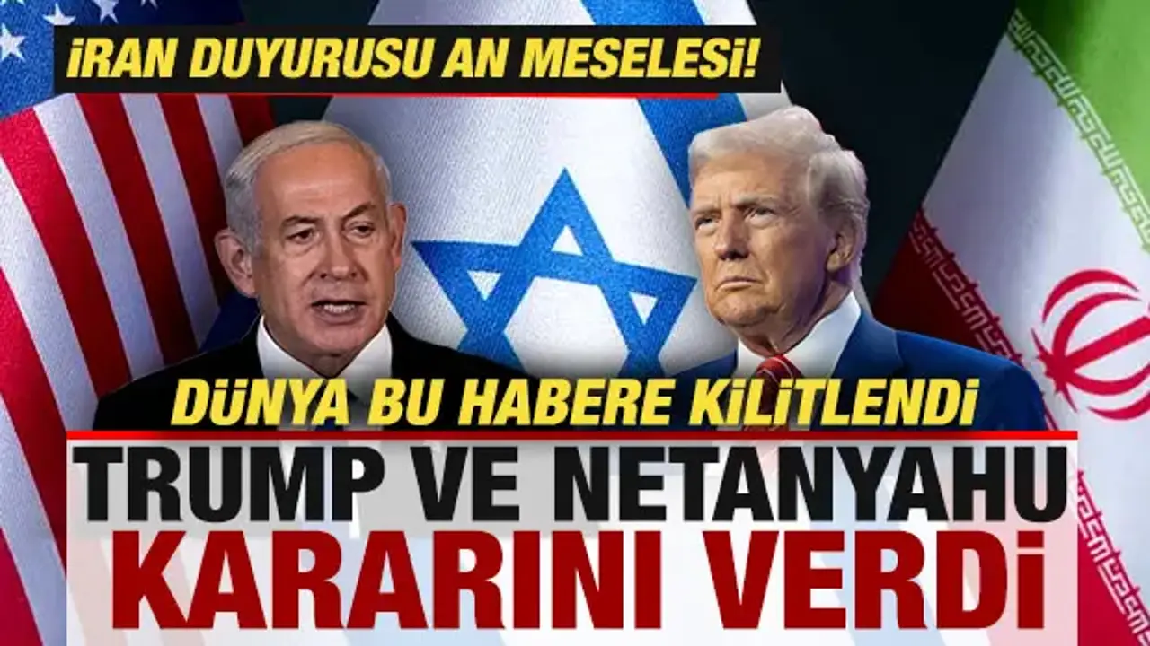 Dünya bu habere kilitlendi! Trump ve Netanyahu kararını verdi! İran duyurusu an meselesi