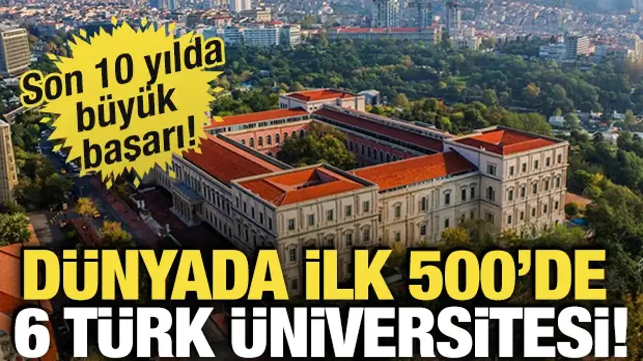 Dünyada ilk 500'de 6 Türk üniversitesi! Son 10 yılda büyük başarı