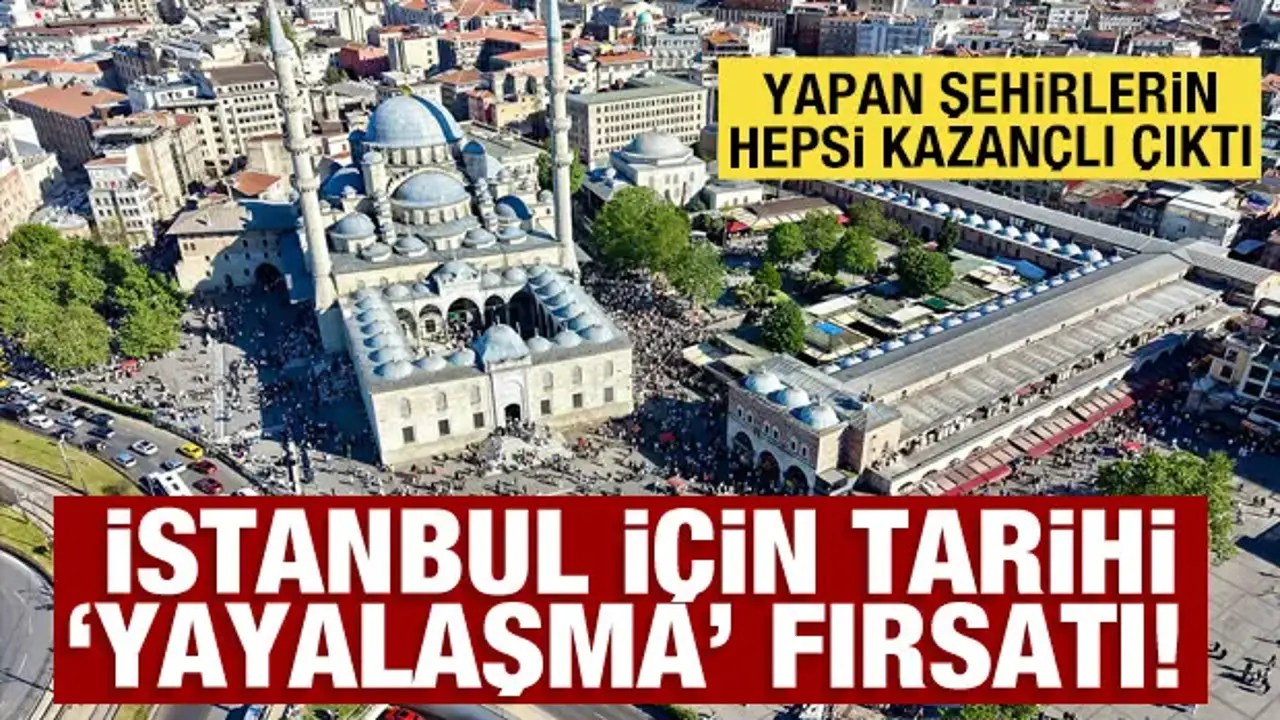 Dünyanın turizm kentleri yayalaşıyor: İstanbul için tarihi fırsat