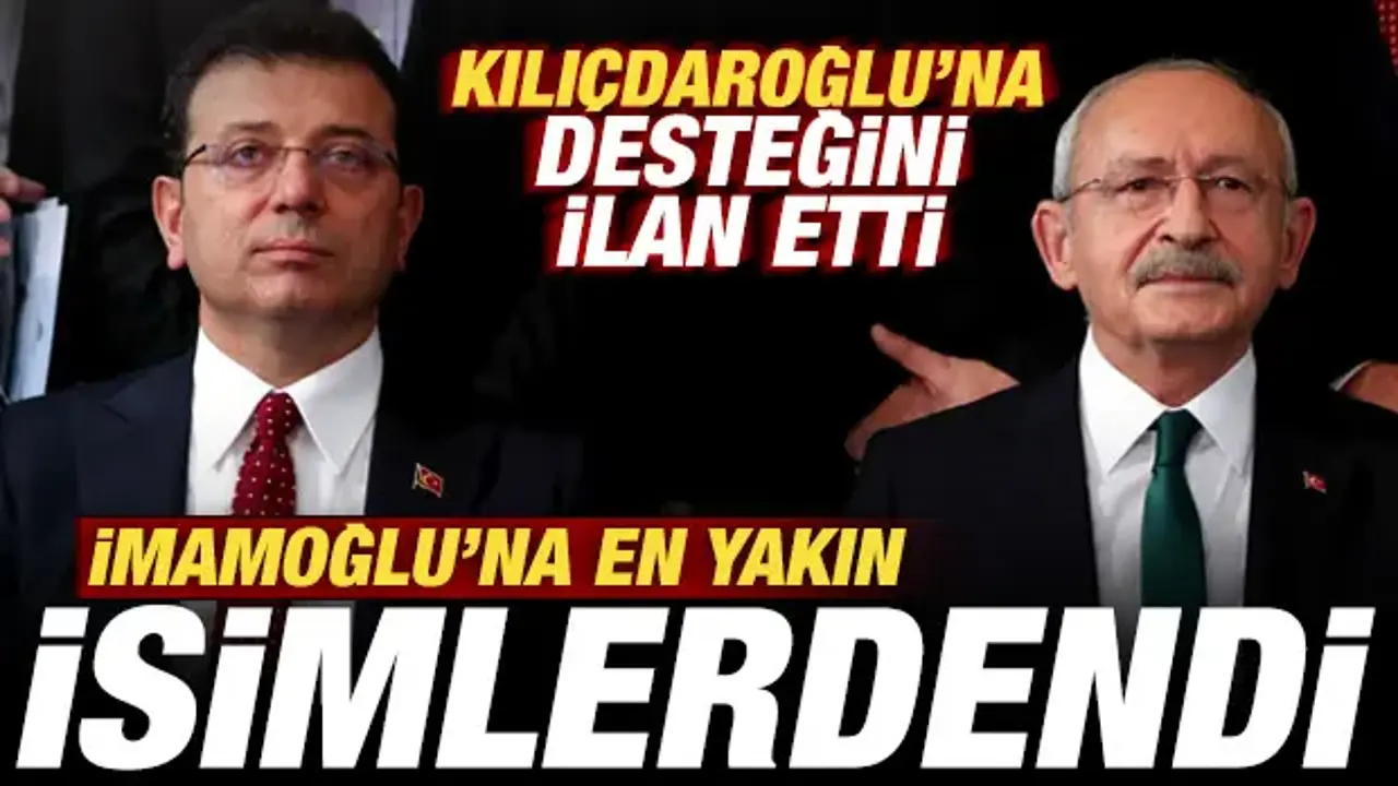 Ekrem İmamoğlu'na en yakın isimlerdendi! Kılıçdaroğlu'na desteğini ilan etti