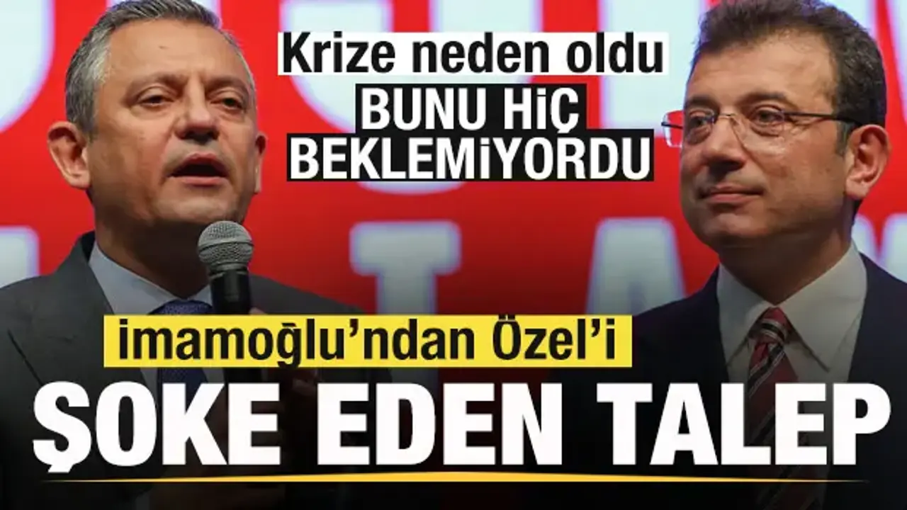 Ekrem İmamoğlu'ndan Özgür Özel'i şoke eden talep! Krize neden oldu!