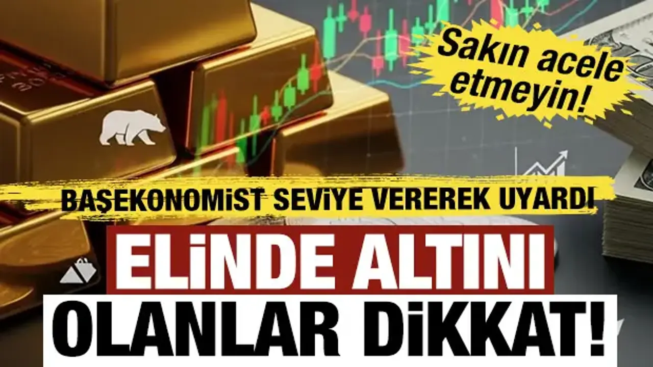 Elinde altını olanlar dikkat!  Uzmanından uyarı: Sakın acele etmeyin!