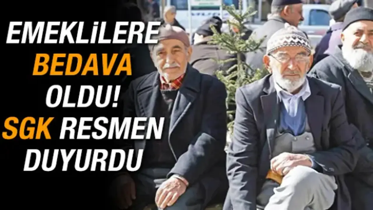 Emeklilere bedava oldu: SGK resmen duyurdu!