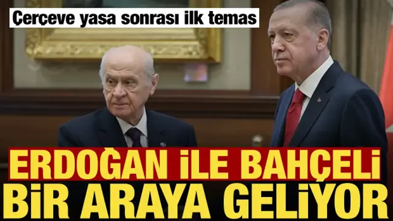 Erdoğan ile Bahçeli bugün bir araya geliyor!