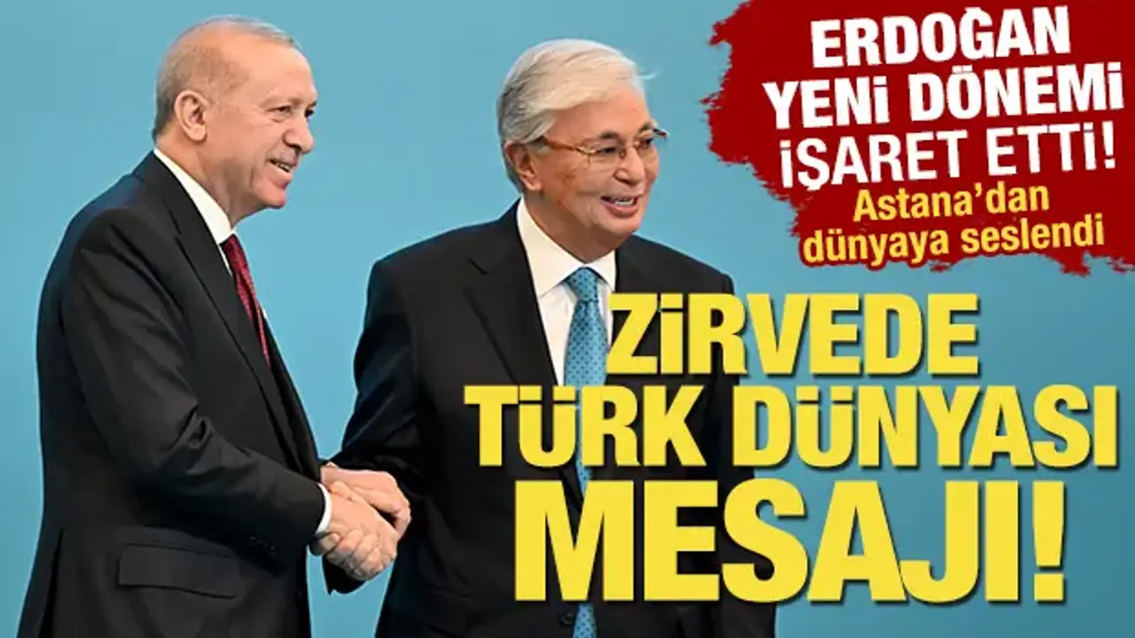 Erdoğan Kazakistan'dan seslendi: Önümüzdeki dönemi 'Türk Dünyası yüzyılı' yapacağız
