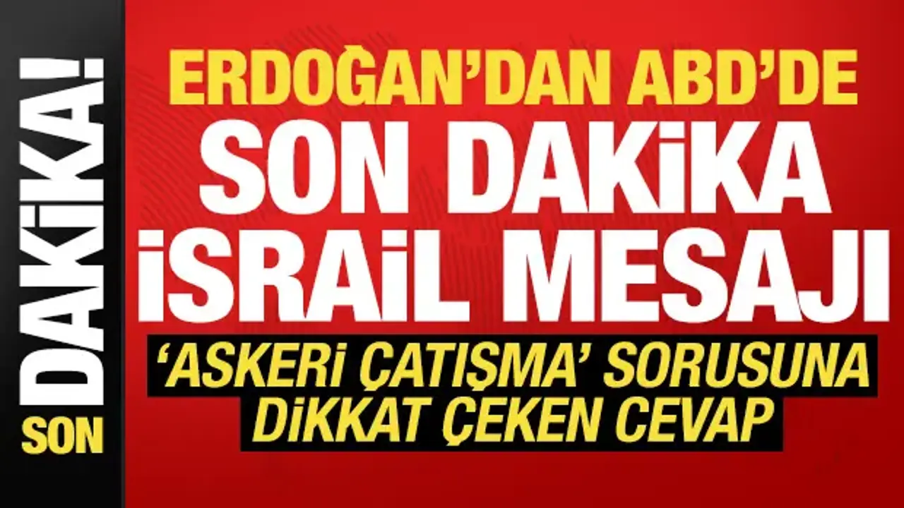 Erdoğan'dan ABD'de son dakika İsrail mesajı! 'Askeri çatışma' sorusuna cevap verdi...