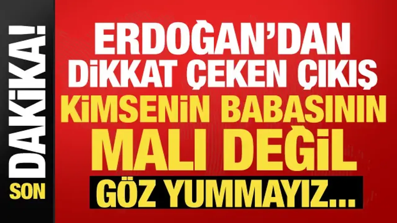 Erdoğan'dan dikkat çeken yolsuzluk çıkışı: Skandallar mazur görülemez!