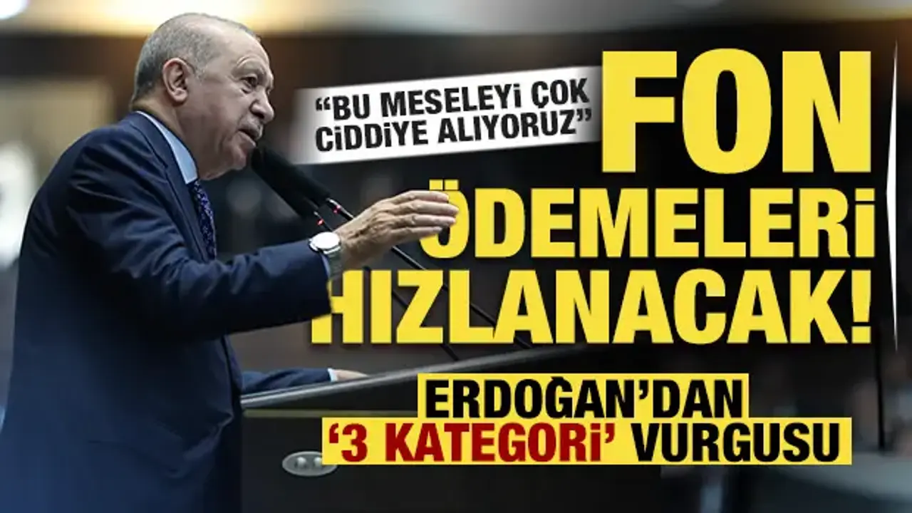 Erdoğan'dan 'fon' açıklaması: Üç farklı kategoride hassasiyetle yönetiyoruz!