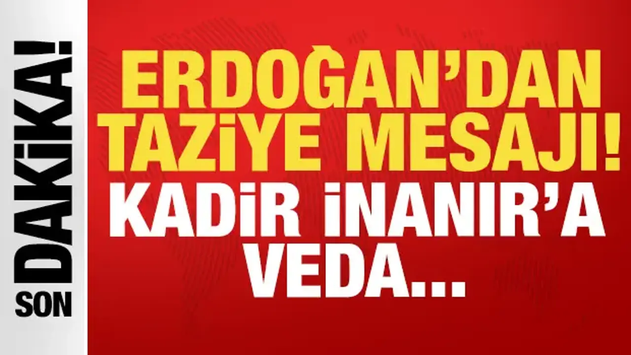 Erdoğan'dan Kadir İnanır'a taziye mesajı: Sanatçı ve siyasiler de peş peşe paylaştı!
