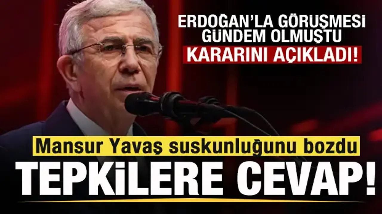 Erdoğan'la görüşmesi gündem olmuştu! Mansur Yavaş suskunluğunu bozdu! Kararını açıkladı