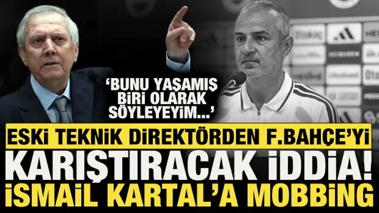Ersun Yanal'dan flaş iddia! İsmail Kartal'a mobbing var: Aziz Yıldırım içinden geçer
