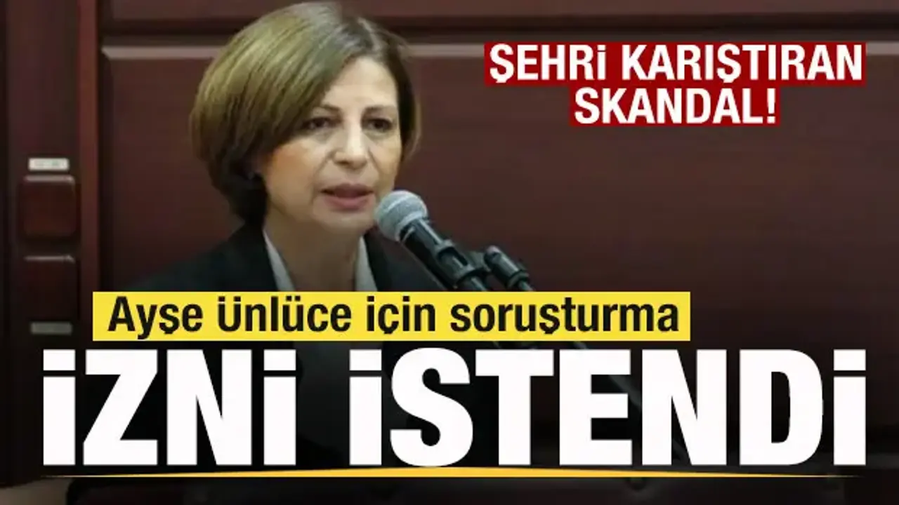 Eskişehir'i karıştıran skandal! Ayşe Ünlüce için soruşturma izni istendi