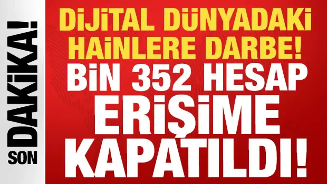 FETÖ'nün dijital ağına büyük darbe: Bin 352 hesaba daha erişim engeli