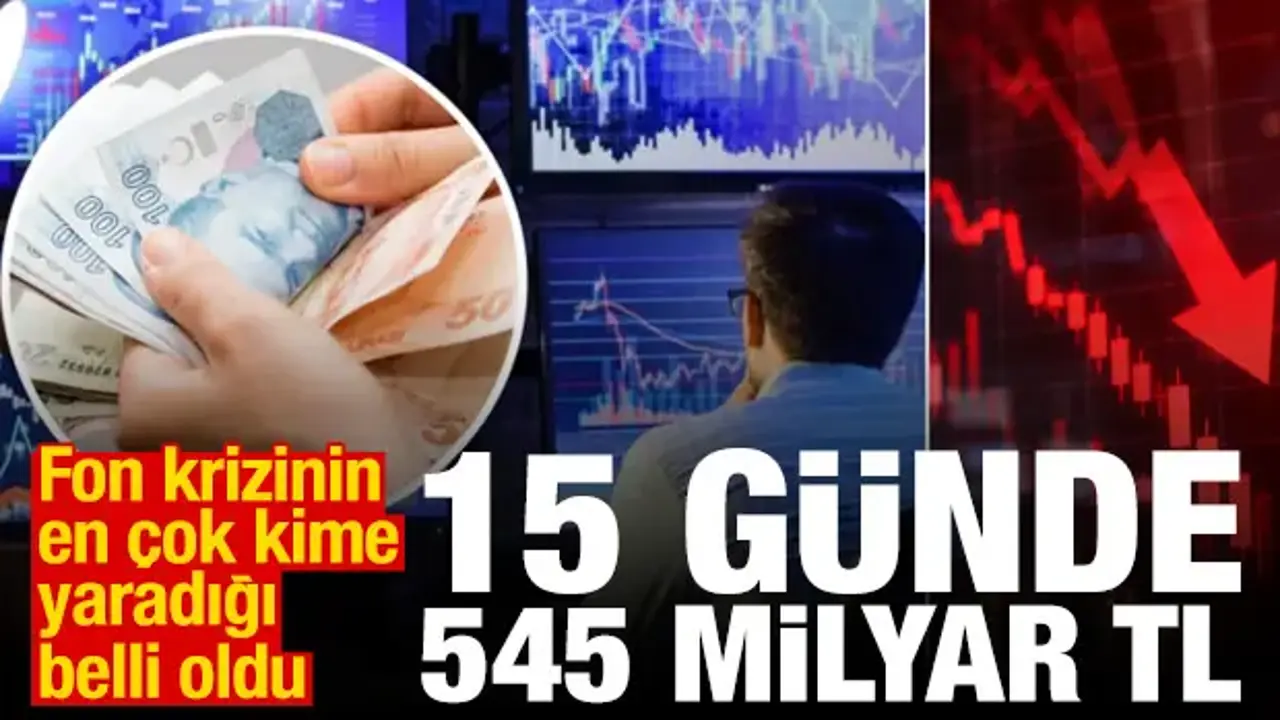 Fon krizi mevduata yaradı: 15 günde 545 milyar TL