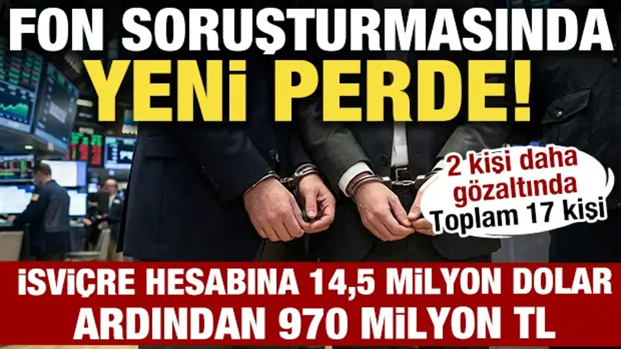 Fon soruşturmasında 2 kişi daha gözaltına alındı
