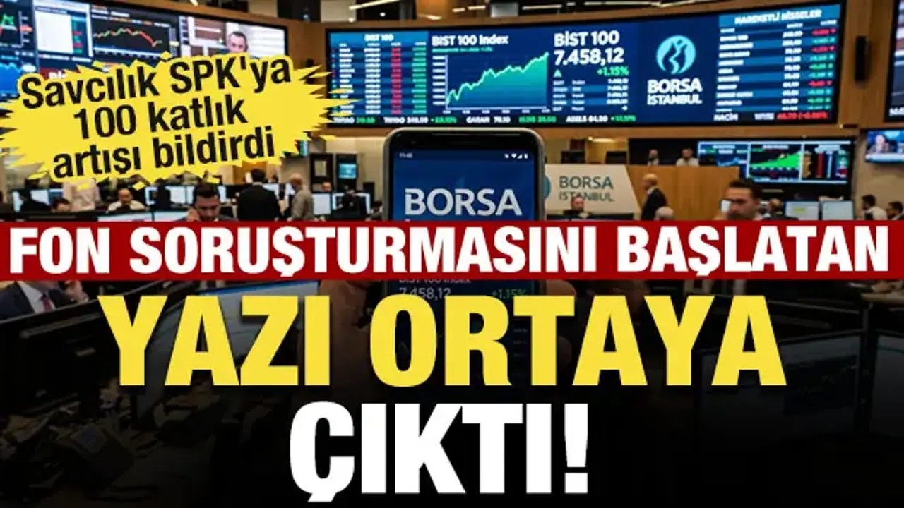Fon soruşturmasını başlatan yazı ortaya çıktı! Savcılık SPK'ya 100 katlık artışı bildirdi