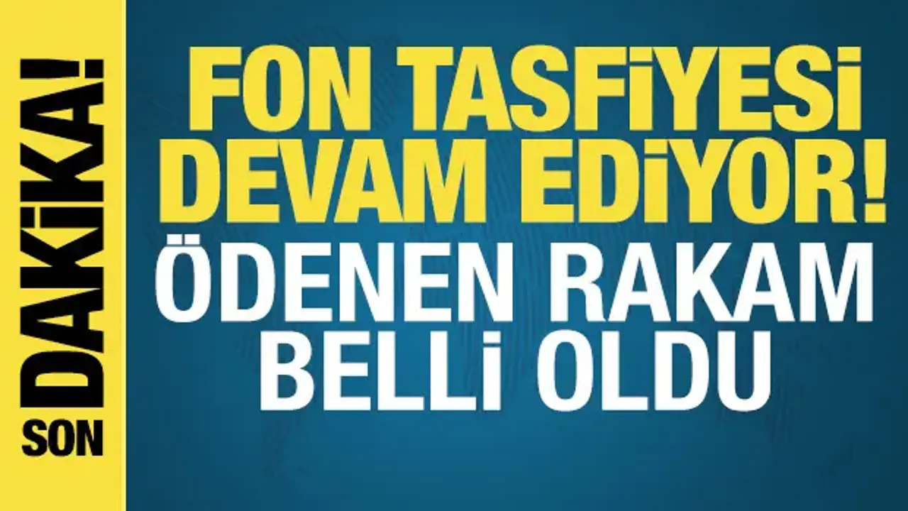 Fon toplantısı sona erdi, 49,7 milyar lira ödendi