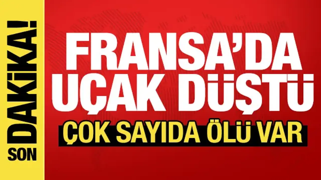 Fransa'da uçak düştü: En az 11 ölü