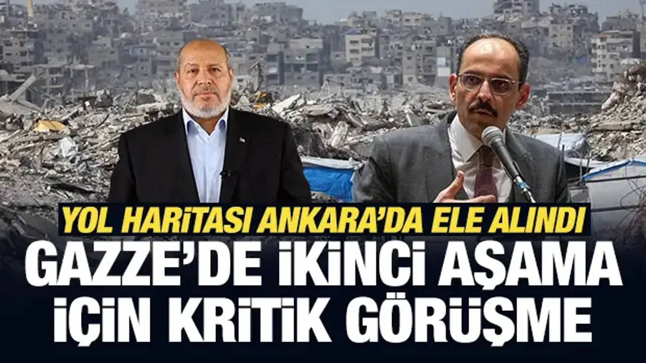 Gazze’de ikinci aşama için kritik görüşme: Yol haritası Ankara’da ele alındı