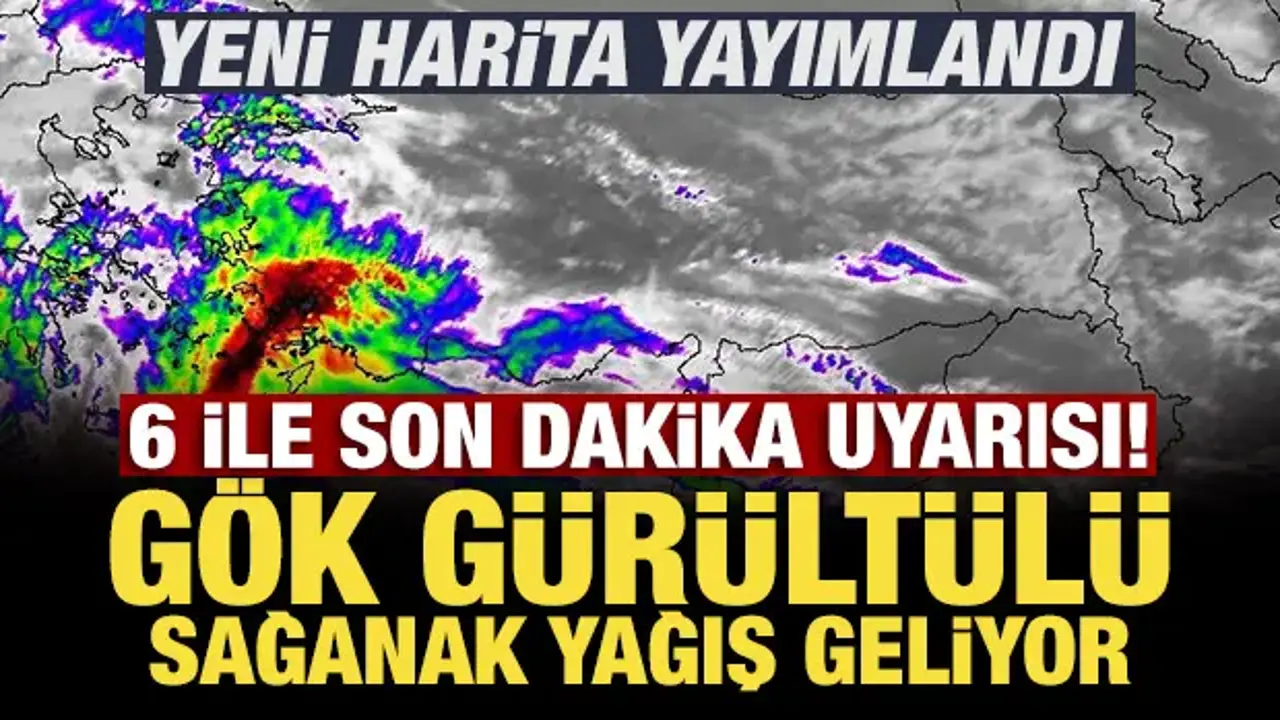 Gök gürültülü sağanak yağış geliyor: Meteoroloji'den 6 ile son dakika uyarısı!