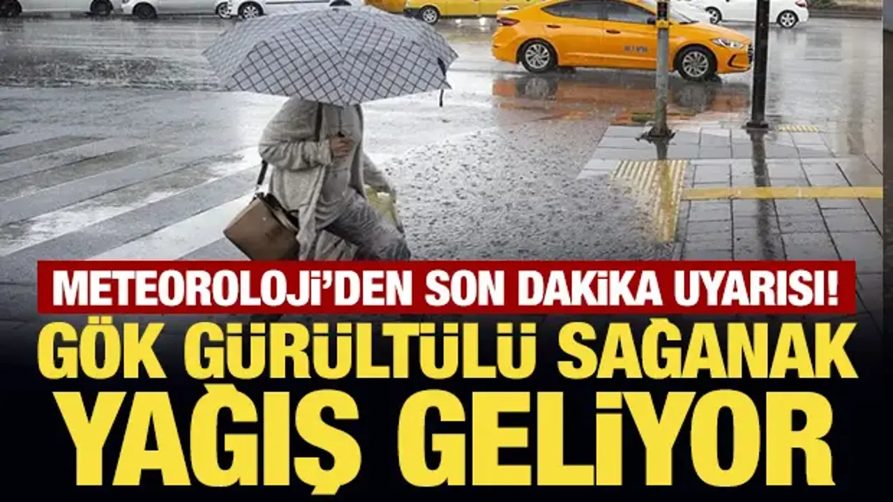 Gök gürültülü sağanak yağış geliyor: Meteoroloji'den son dakika uyarısı!