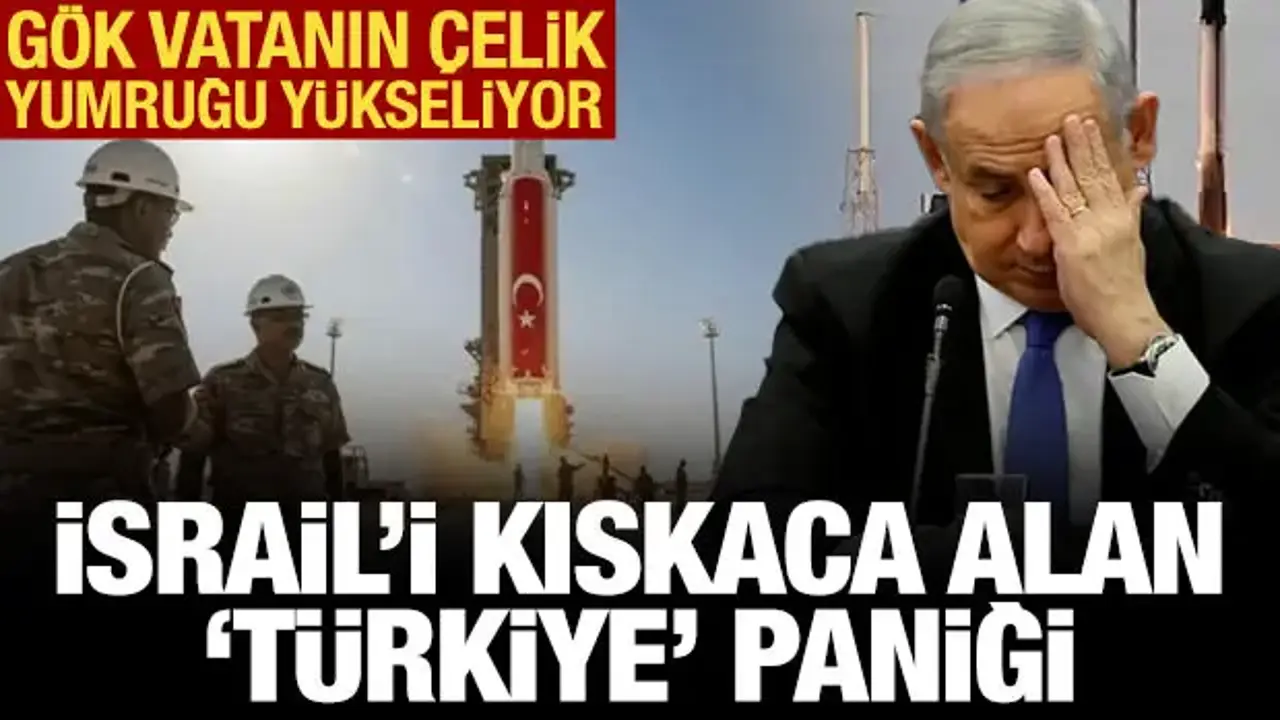 Gök vatanın çelik yumruğu Somali'den yükseliyor: İsrail'i kıskaca alan 'Türkiye' paniği