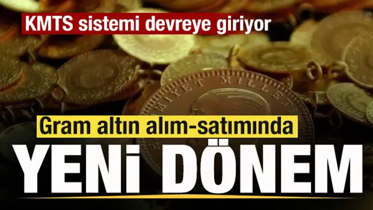 Gram altın alım-satımında yeni dönem! KMTS sistemi devreye giriyor