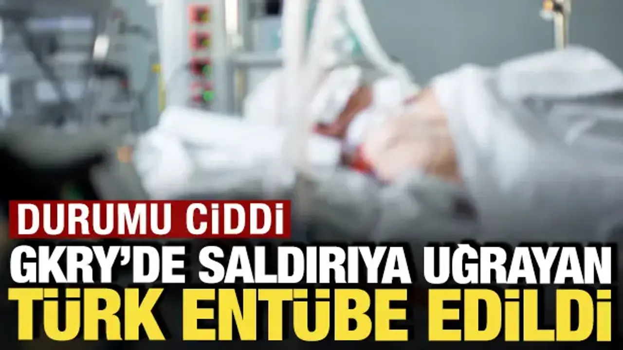 Güney Kıbrıs'ta saldırıya uğrayan Türk entübe edildi