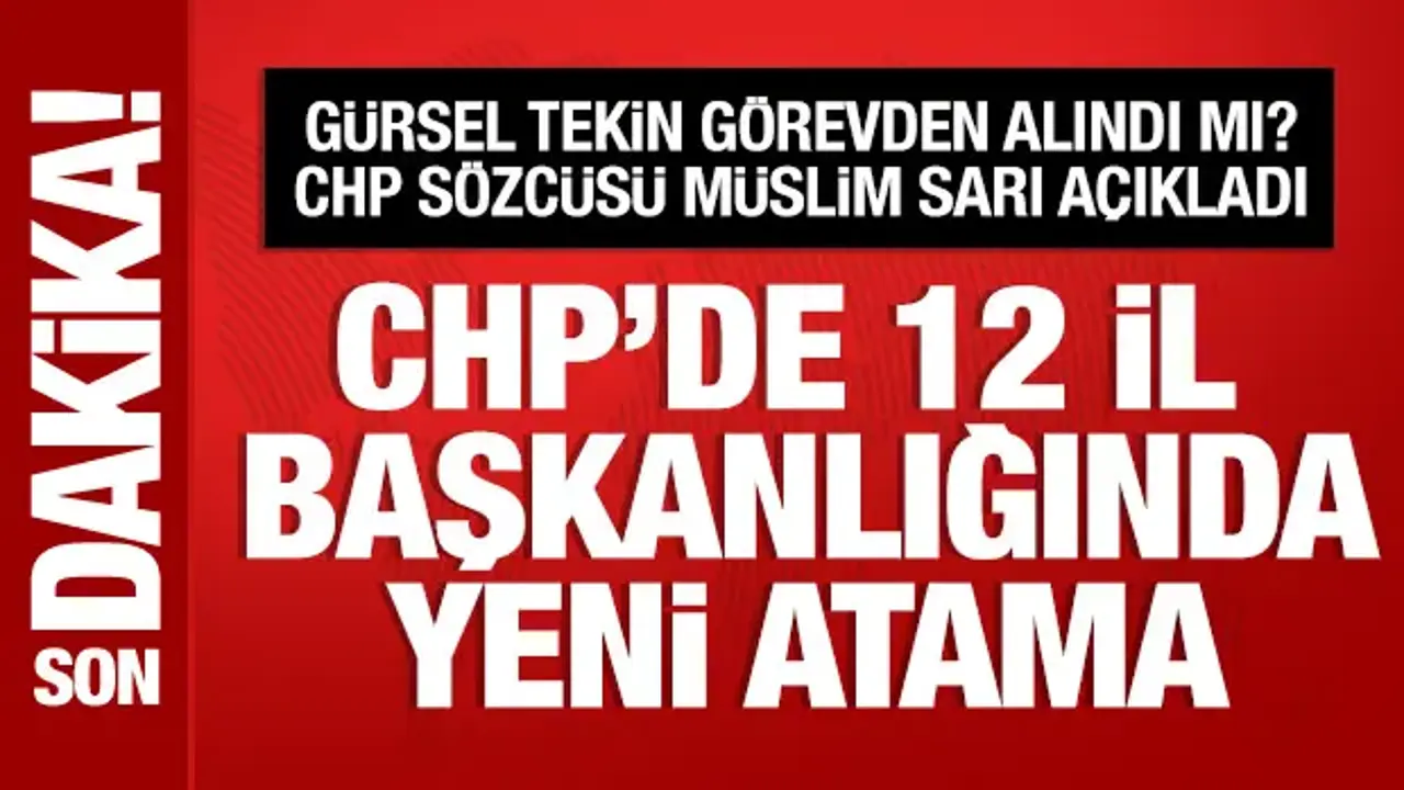 Gürsel Tekin görevden alındı mı? CHP Sözcüsü Müslim Sarı açıkladı