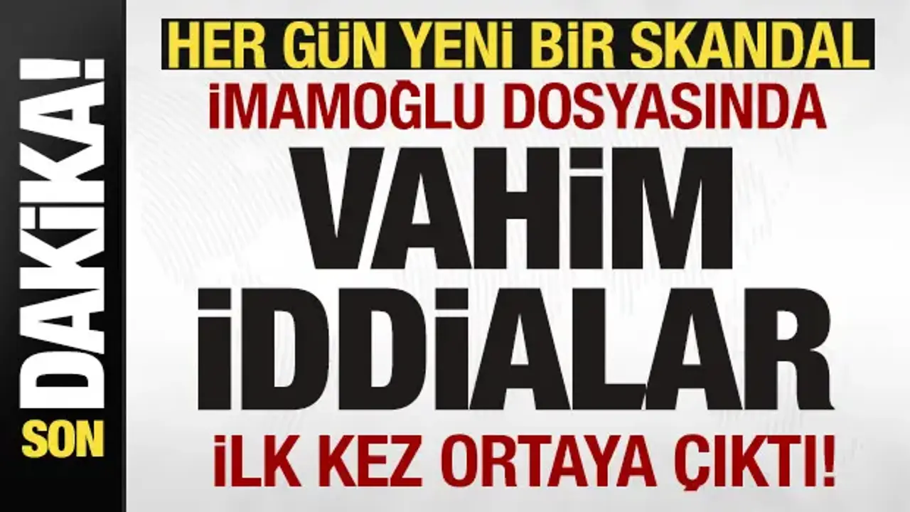 Her gün yeni bir skandal! İmamoğlu dosyasında vahim iddialar! İlk kez ortaya çıktı
