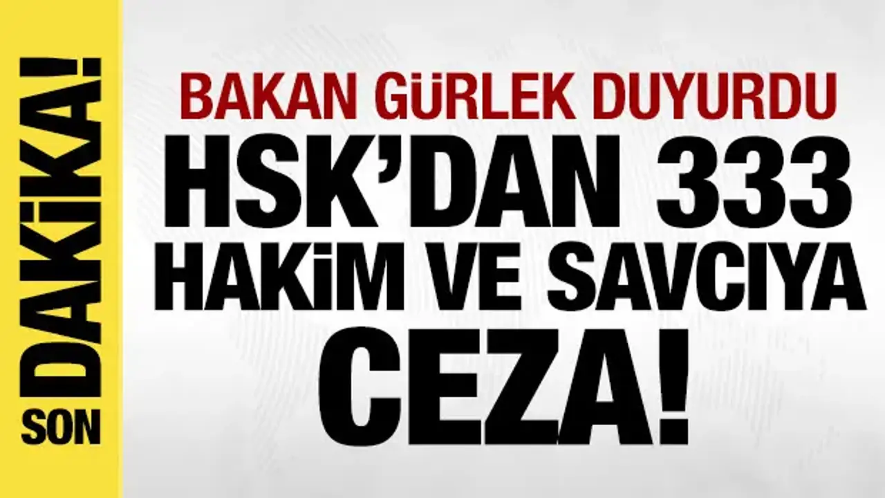 HSK 84 hakim ve savcıyı meslekten çıkardı! Bakan Gürlek duyurdu!
