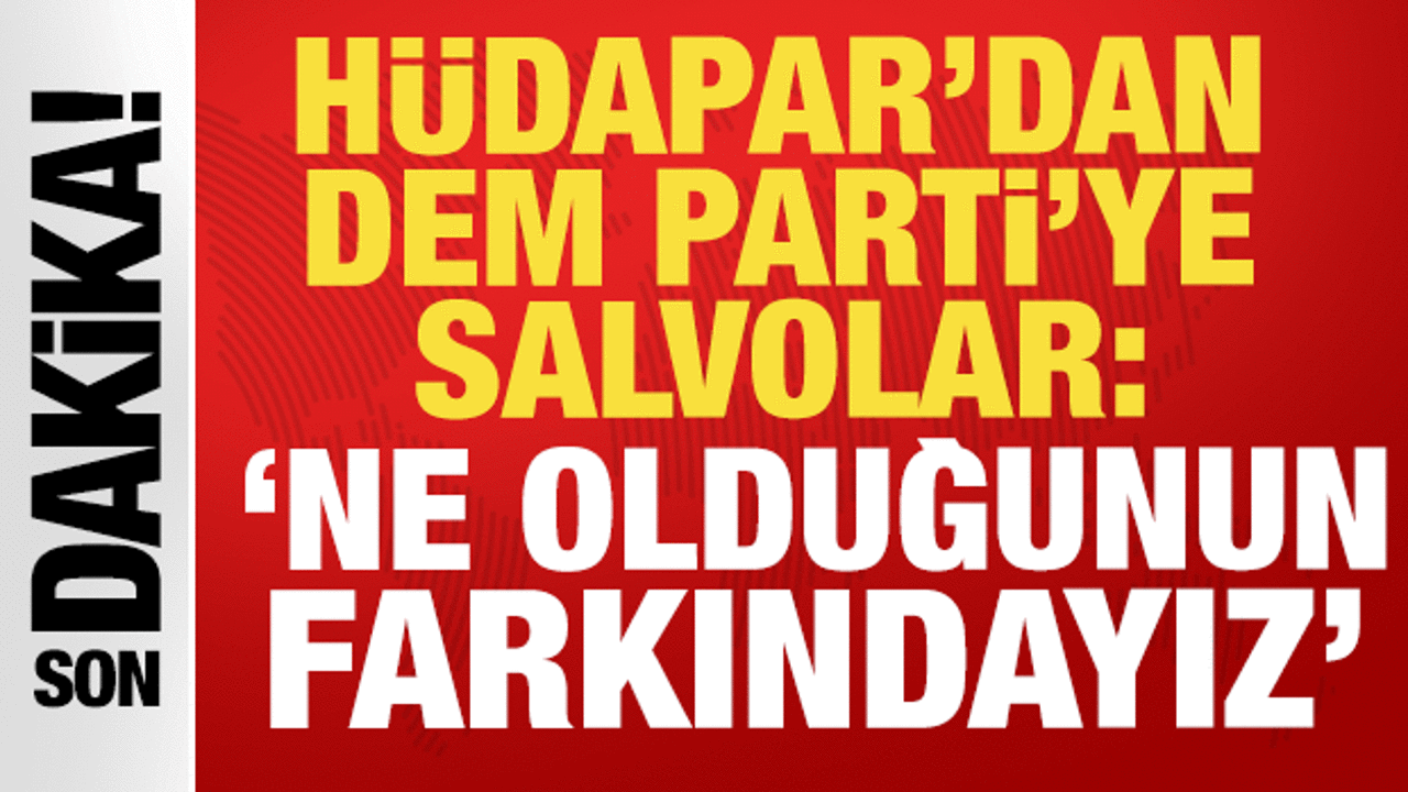 HÜDAPAR'dan DEM Parti'ye salvolar: 'Ne olduğunun farkındayız, sabrımızı zorlamayın'