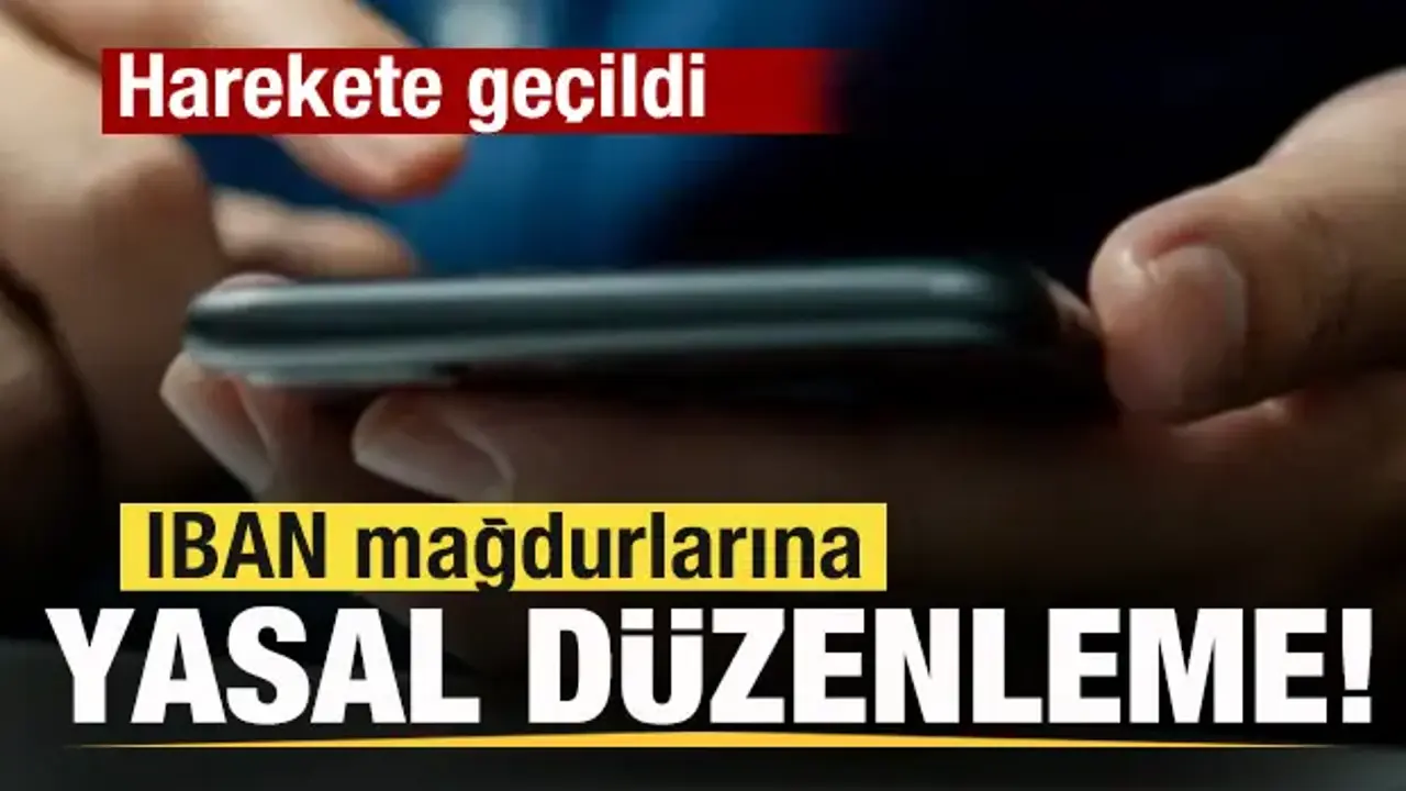 IBAN mağdurlarına yasal düzenleme!