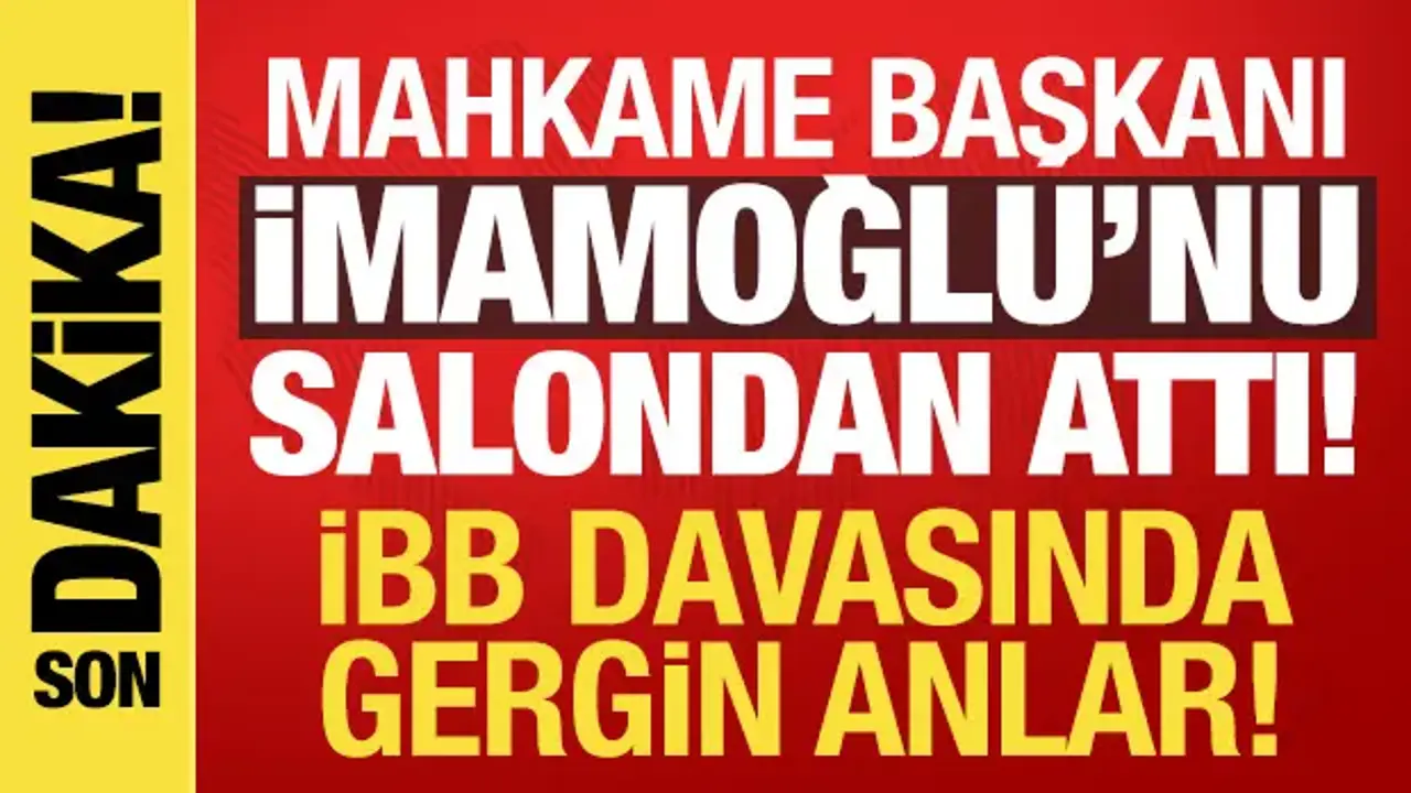 İBB davasında gerginlik! Mahkeme başkanı İmamoğlu'nu salondan çıkardı!