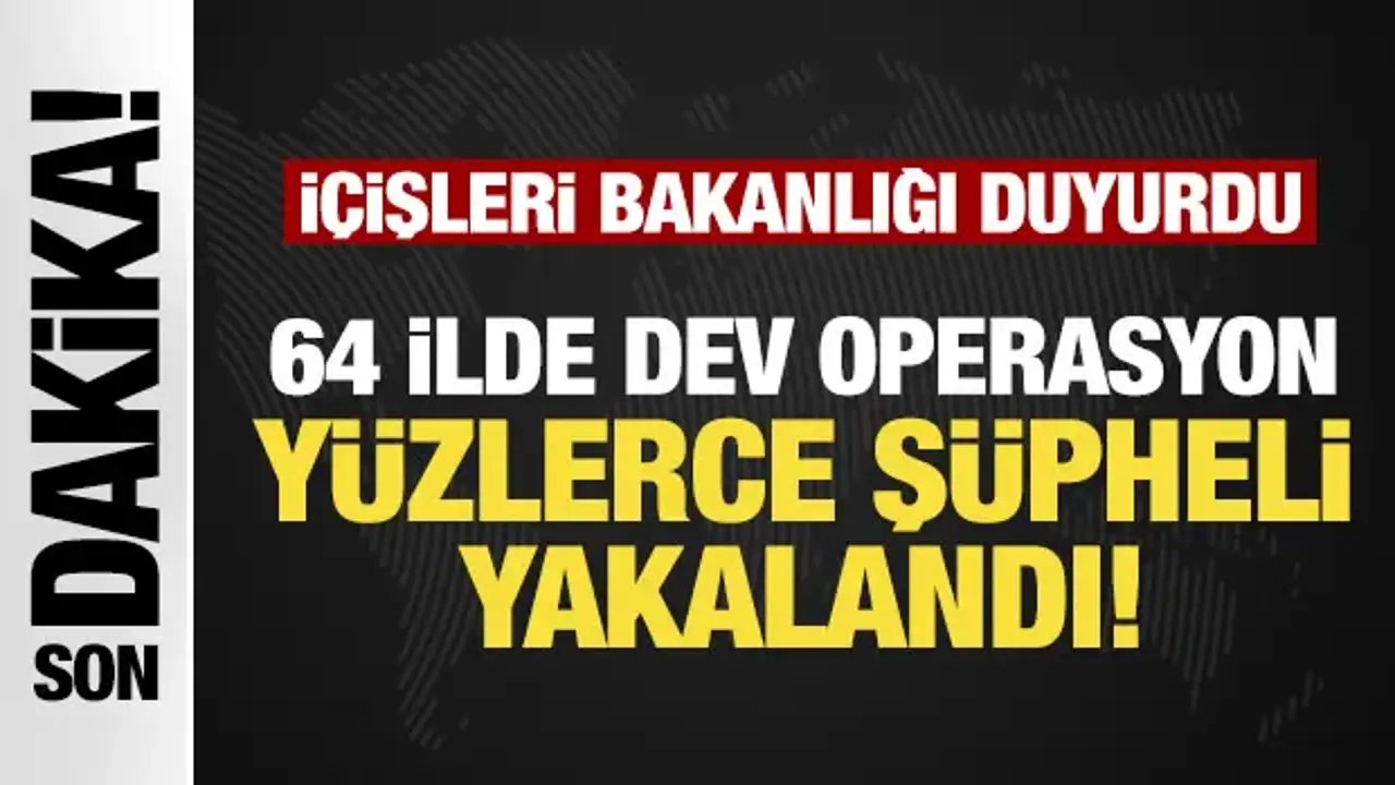 İçişleri Bakanlığı duyurdu: Dev operasyonda 1021 şüpheli yakalandı!