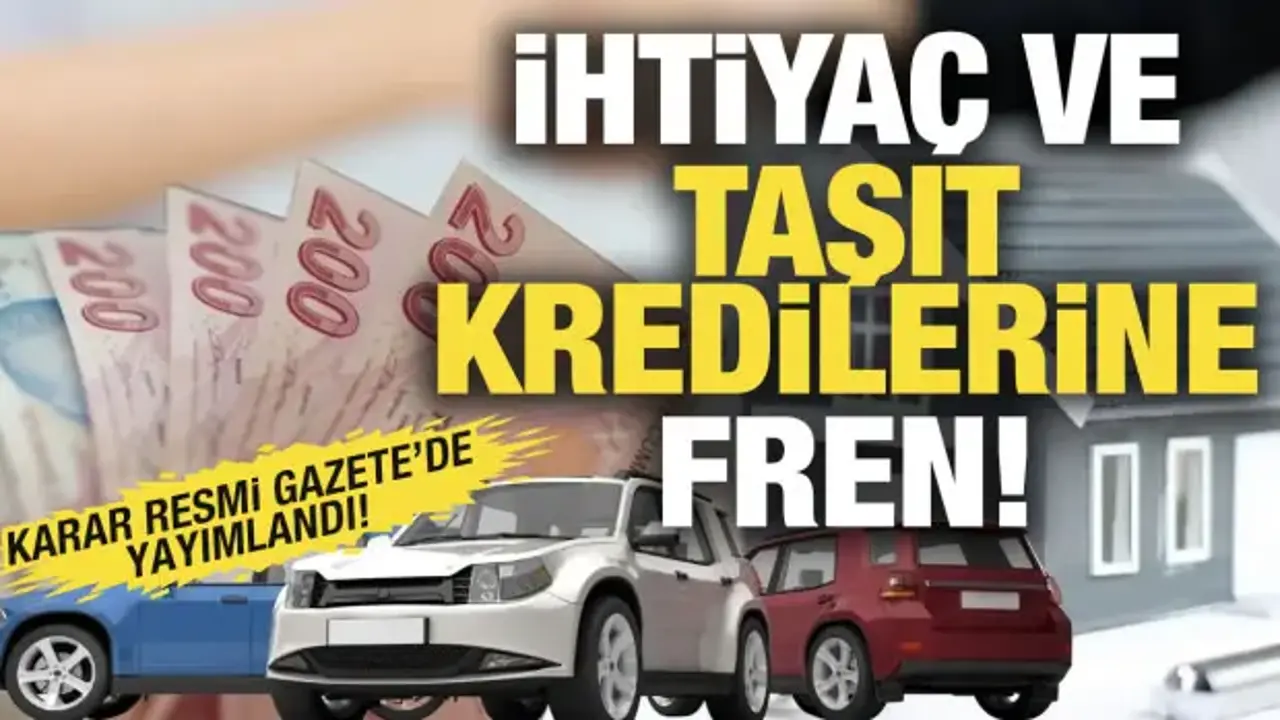 İhtiyaç ve taşıt kredilerine fren! Yeni karar açıklandı