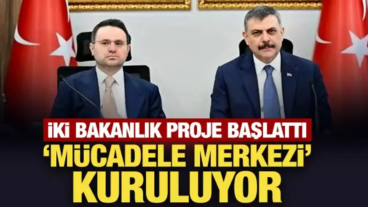 İki bakanlık proje başlattı: 'Mücadele merkezi' kuruluyor