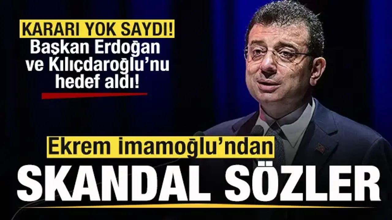 İmamoğlu kararı yok saydı! Başkan Erdoğan ve Kılıçdaroğlu'nu hedef aldı! Skandal sözler